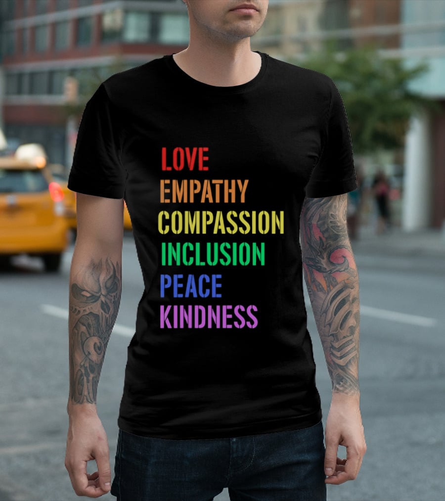 Love Empathy Compassion Inclusion Peace Kindness Rainbow T-Shirt