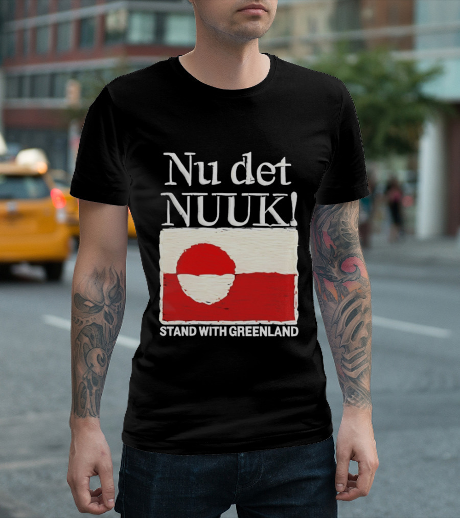Nu Det Nuuk Stand With Greenland Flag Support T-Shirt
