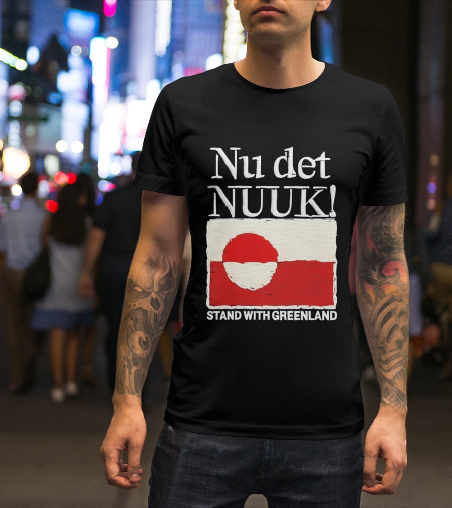 Nu Det Nuuk Stand With Greenland Flag Support T-Shirt