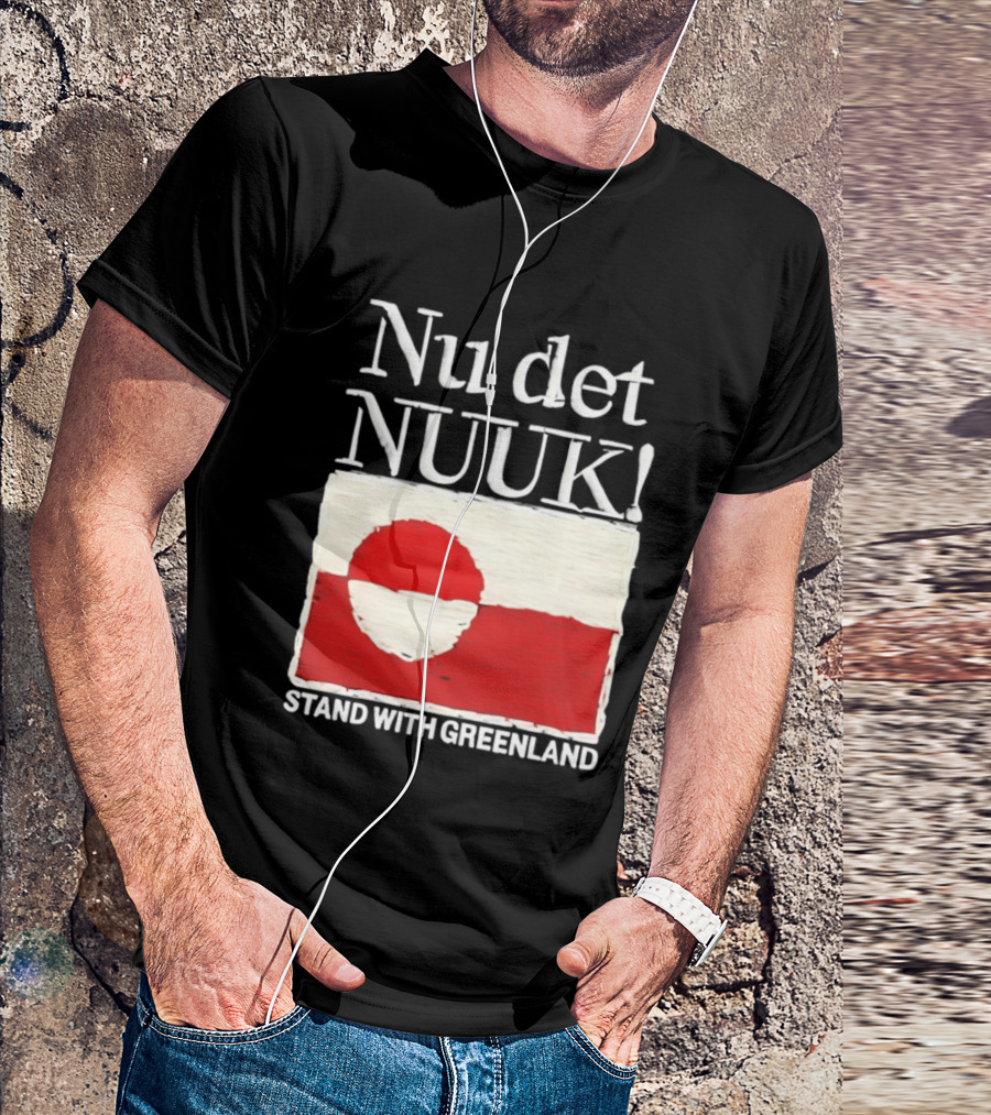 Nu Det Nuuk Stand With Greenland Flag Support T-Shirt