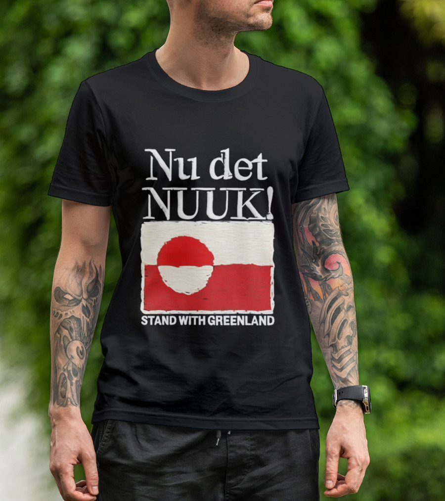 Nu Det Nuuk Stand With Greenland Flag Support T-Shirt