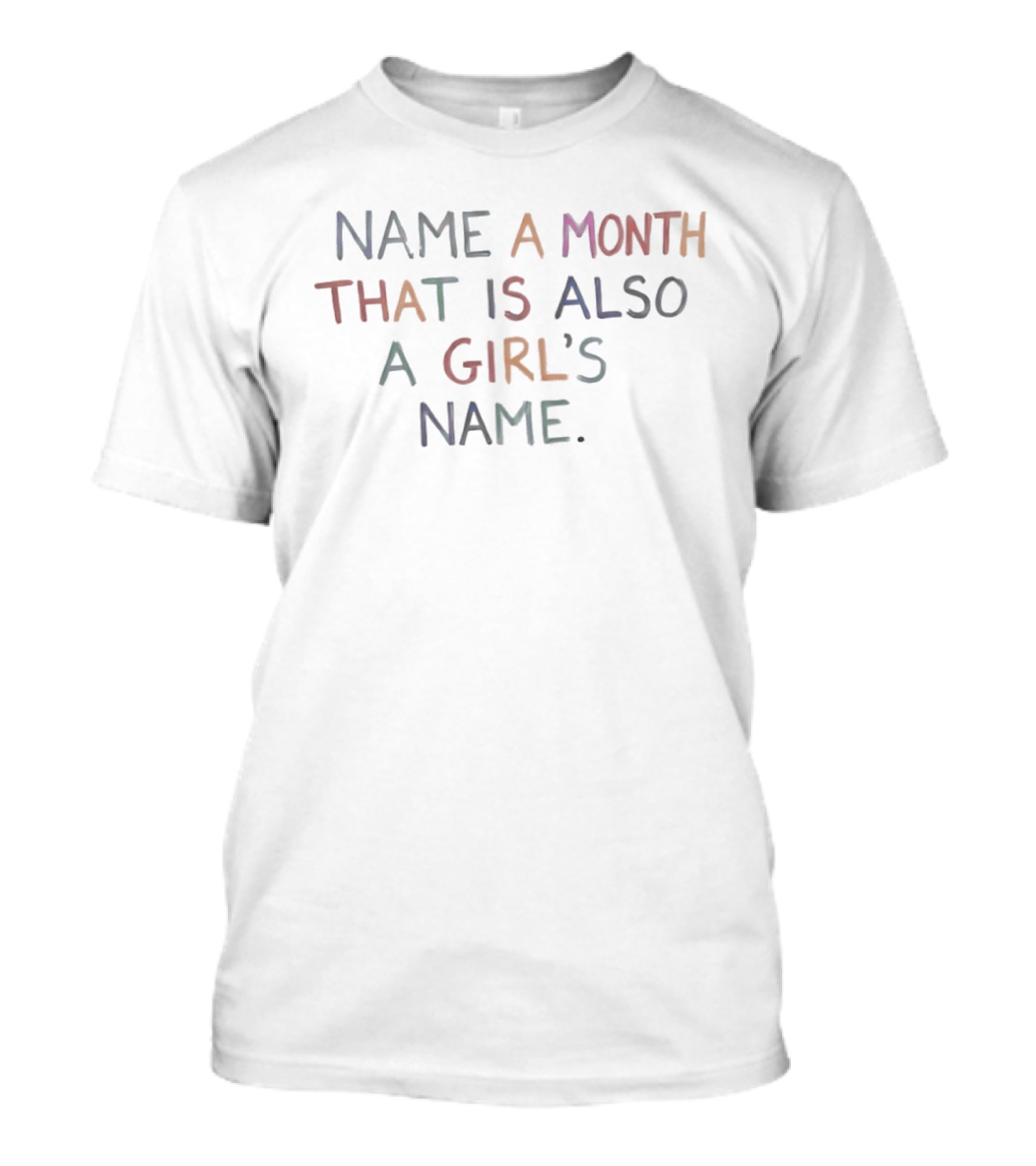 Name A Month That Is Also A Girl's Name Question T-Shirt