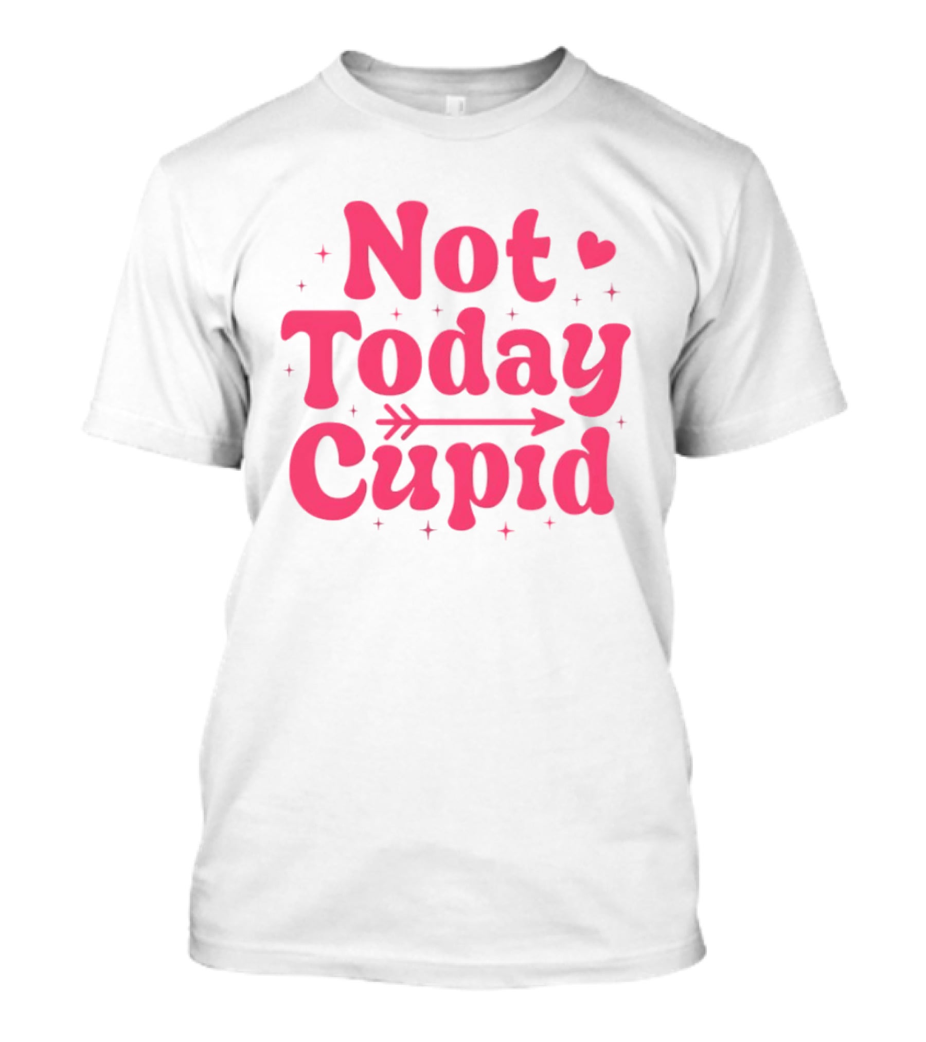 Not Today Cupid Valentine Day ArrowHeart Fun Look T-Shirt