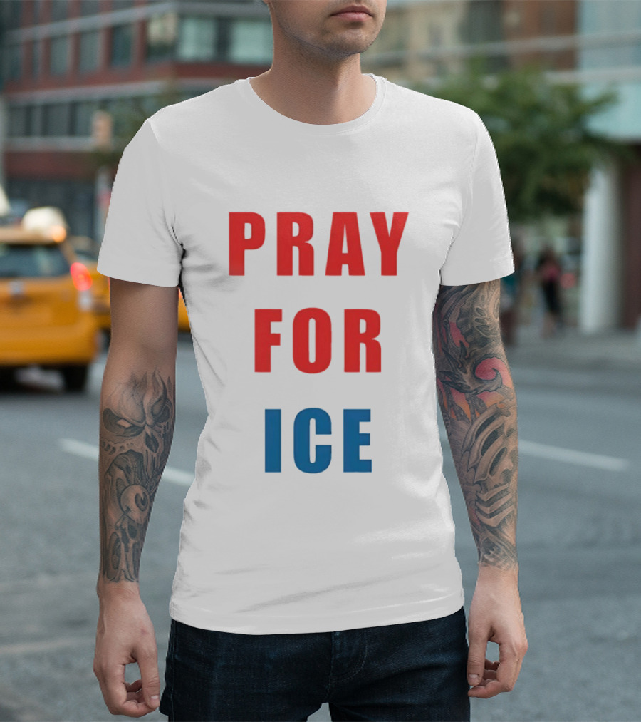 PRAY FOR ICE In Bold Red And Blue Letters T-Shirt