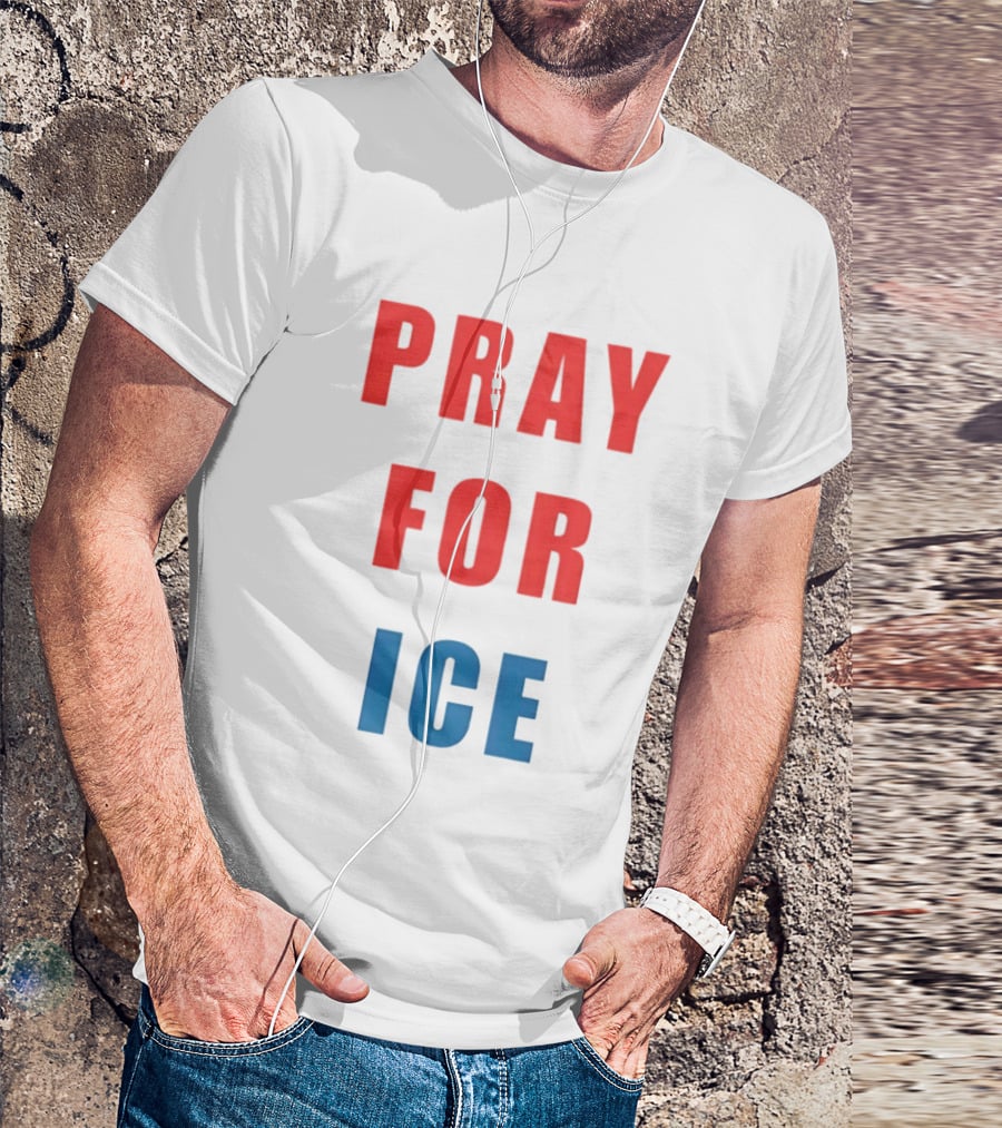 PRAY FOR ICE In Bold Red And Blue Letters T-Shirt