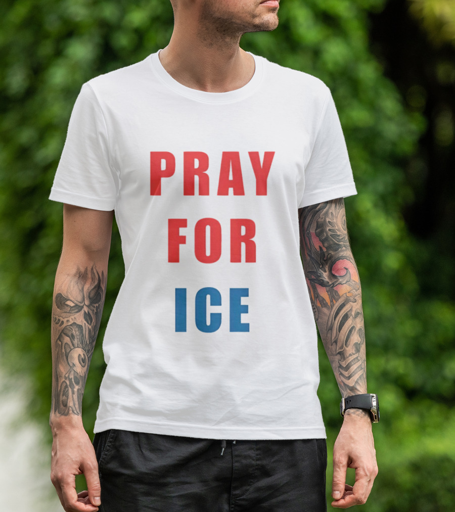 PRAY FOR ICE In Bold Red And Blue Letters T-Shirt