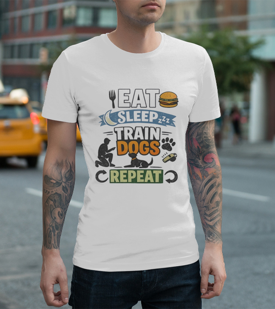 Eat Sleep Train Dogs Repeat Dog Lover Humor Funny Pet Obsession T-Shirt