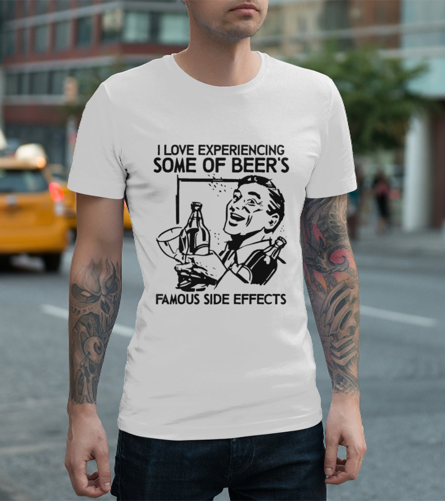 I Love Experiencing Beer's Famous Side Effects Retro Humor T-Shirt