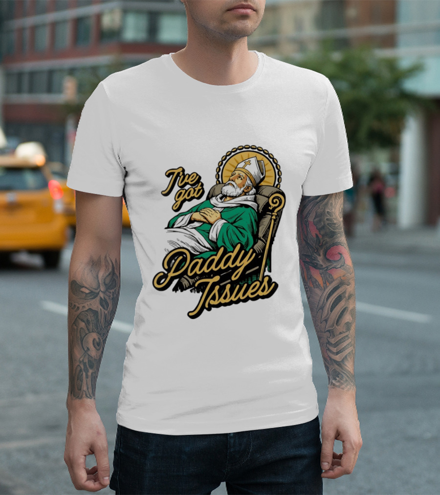 I've Got Paddy Issues Saint Patrick Themed Humor T-Shirt