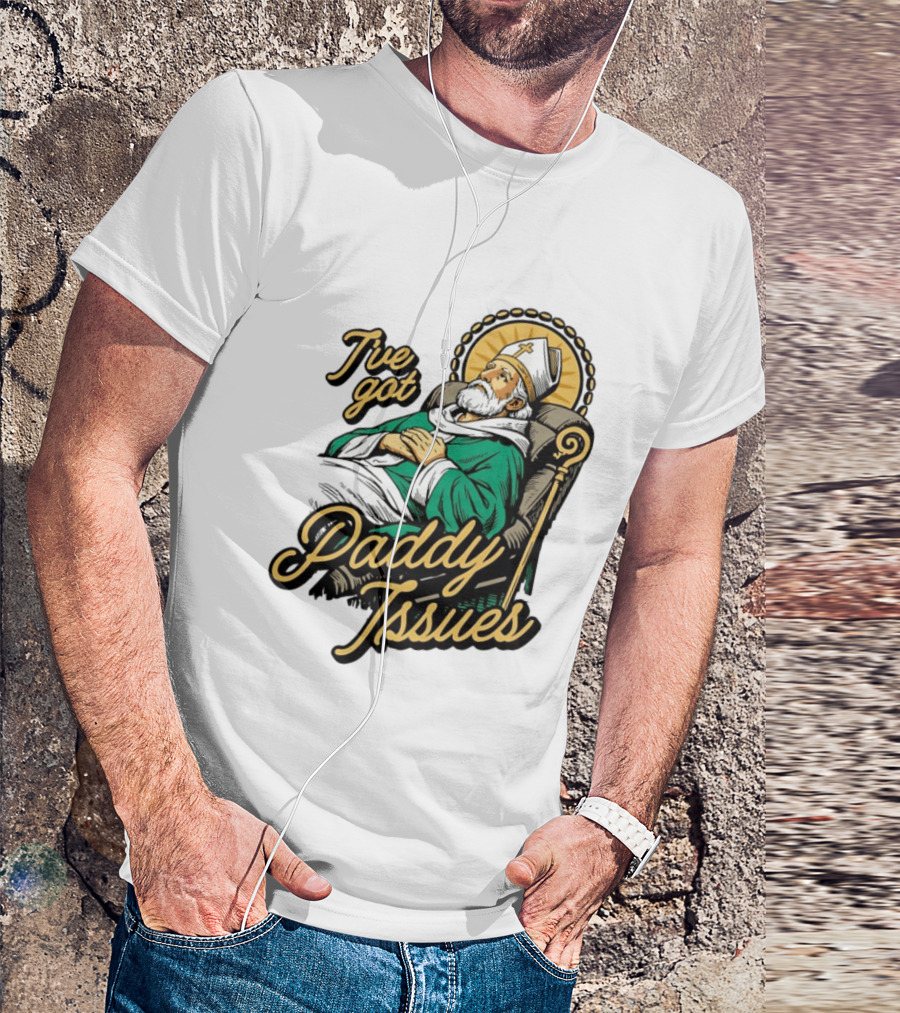 I've Got Paddy Issues Saint Patrick Themed Humor T-Shirt