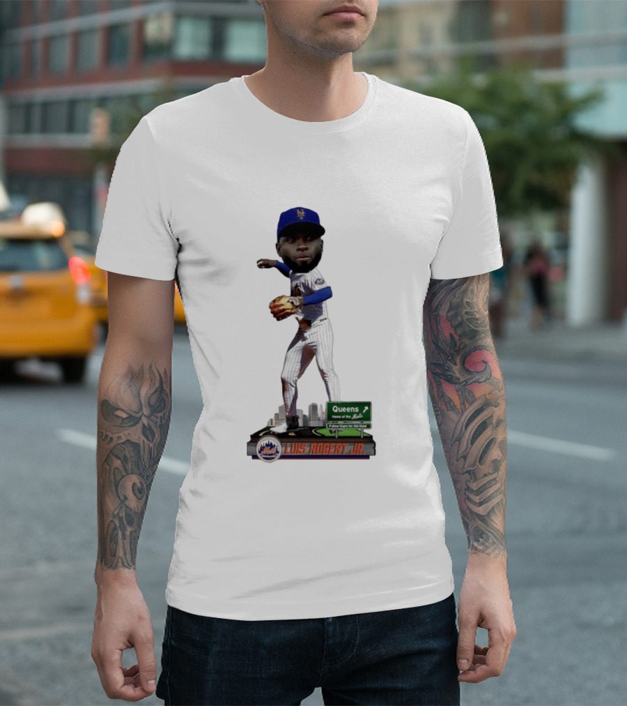 Luis Robert Jr Queens Home Of The New York Mets Follow Signs For Citi Field T-Shirt