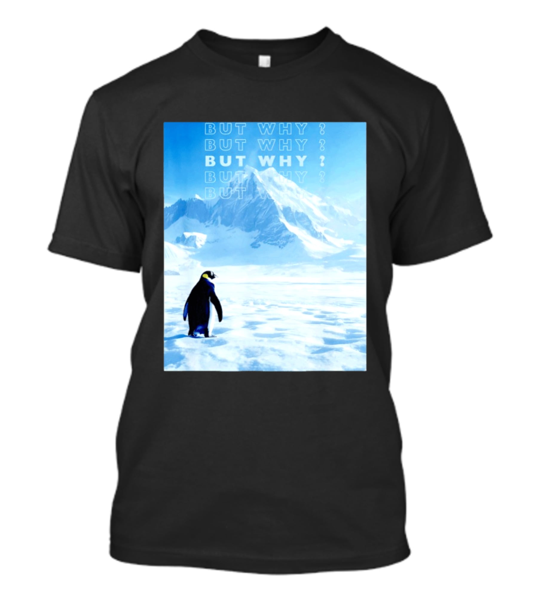 Penguin But Why Head Towards The Mountains Motivational T-Shirt