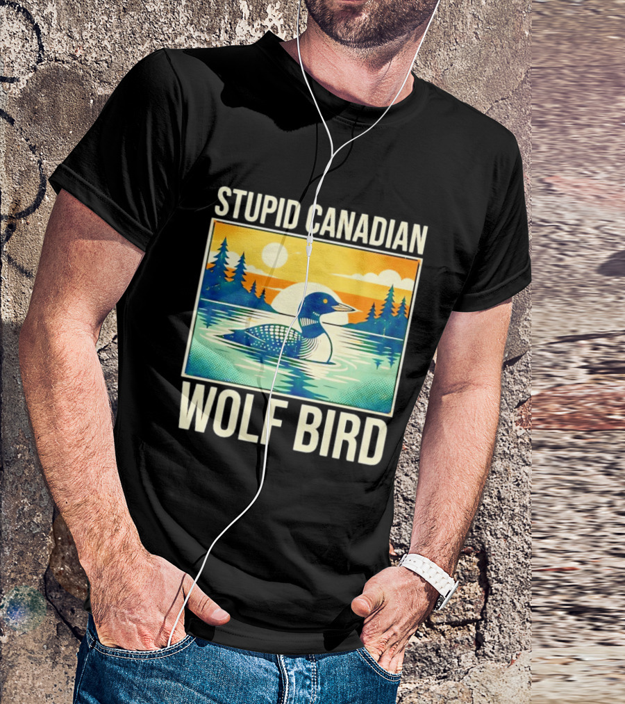 Sarcastic Stupid Canadian Wolf Bird Loon Lake Sunset T-Shirt