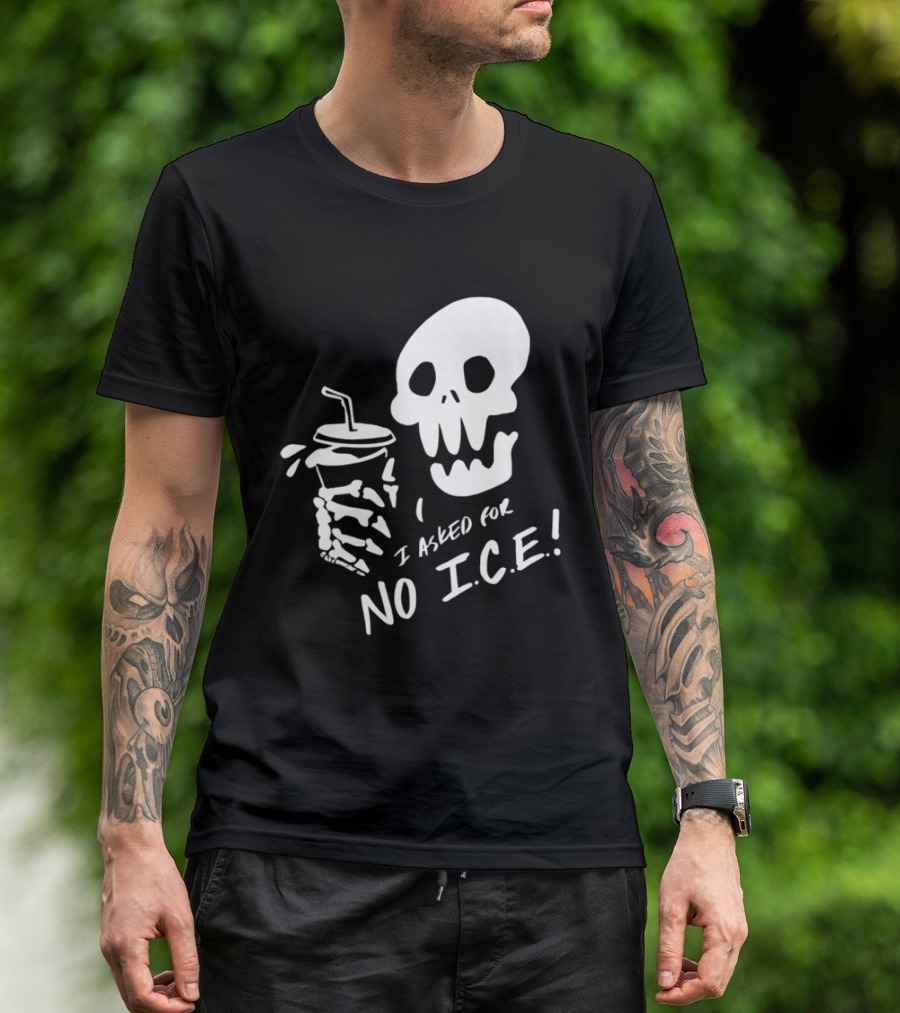 Skull I Asked For No Ice Beverage Humor T-Shirt