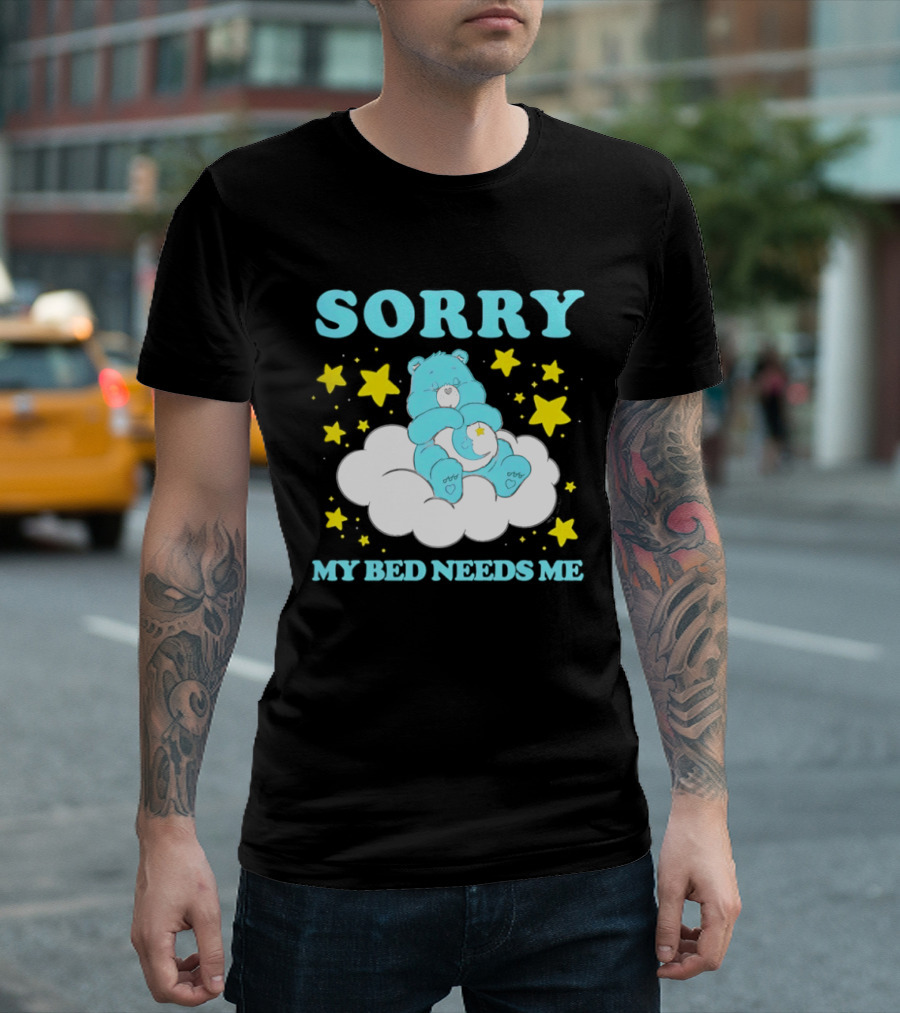Sorry My Bed Needs Me Teddy Bear Cloud And Stars T-Shirt