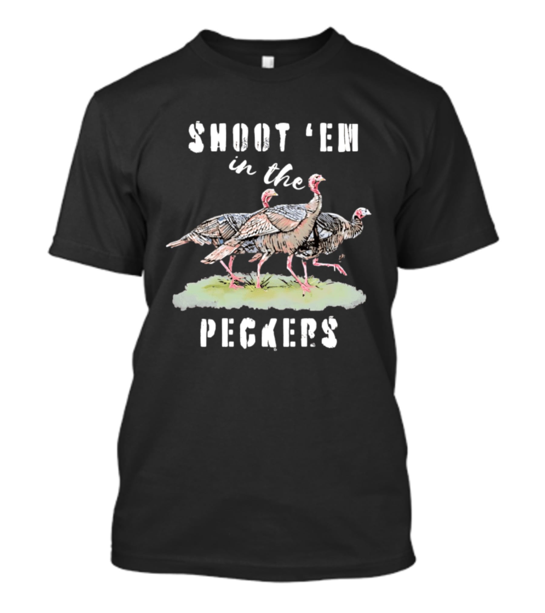 Shoot 'Em In The Peckers Three Turkeys T-Shirt