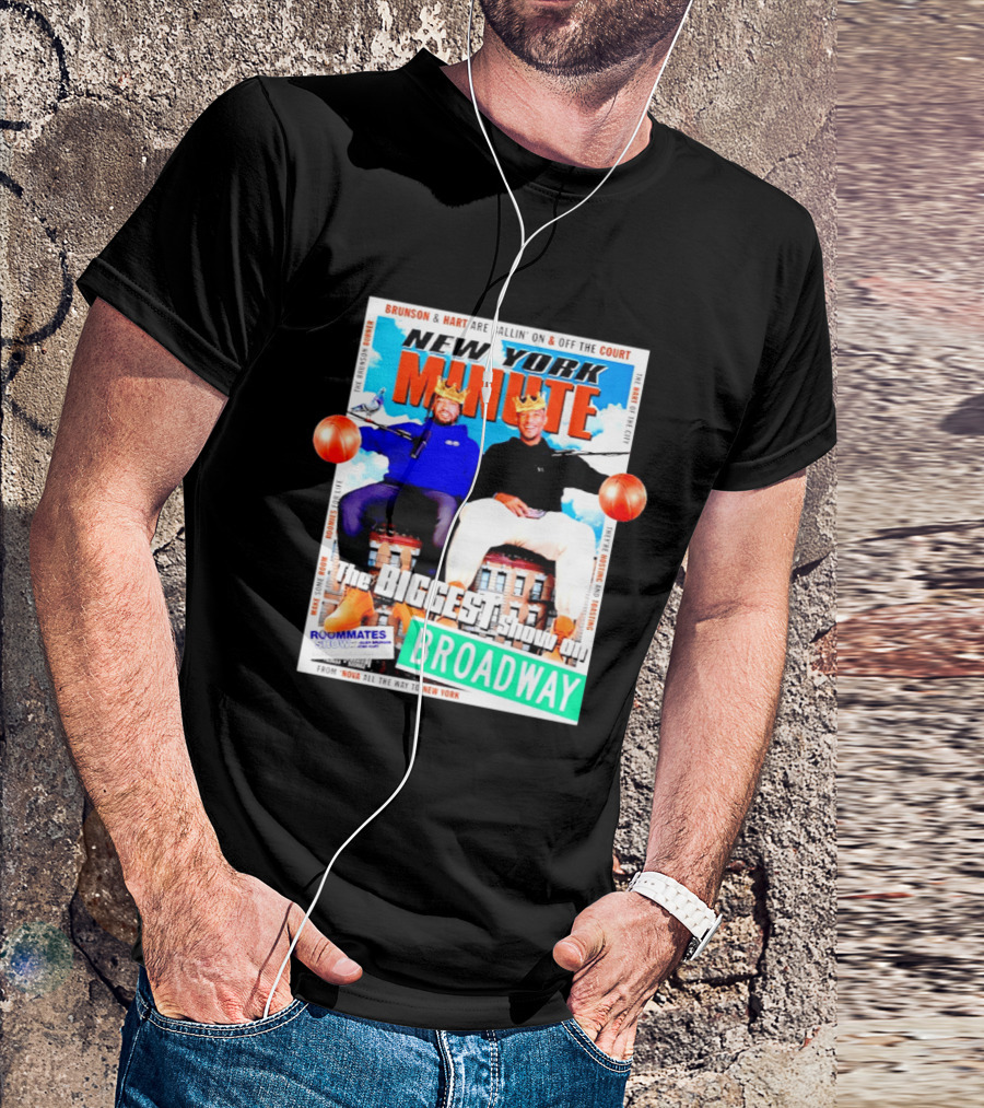 New York Minute Brunson And Hart Ballin' On And Off The Court Biggest Show On Broadway Roommates Show T-Shirt