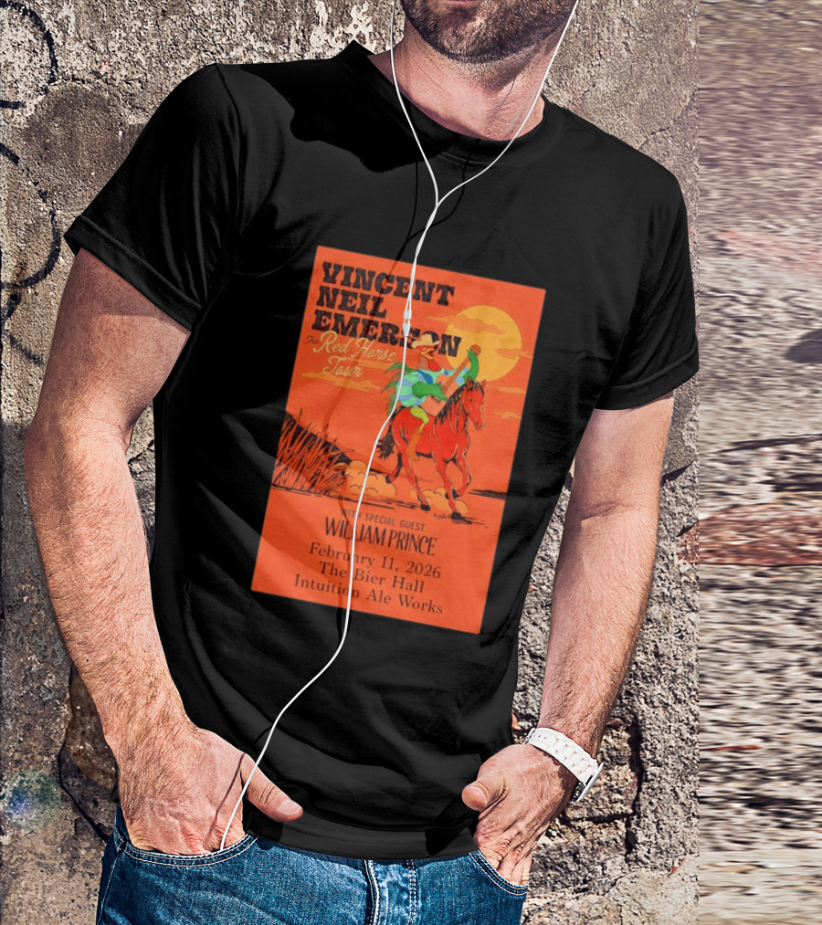 Vincent Neil Emerson The Red Horse Tour With William Prince February 11 2026 The Bier Hall Intuition Ale Works T-Shirt