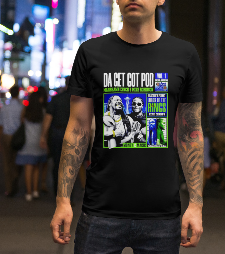 Da Get Got Pod Marshawn Lynch Mike Robinson Seattle's Finest Lords Of The Rings XLVIII Champs Money & Magic T-Shirt