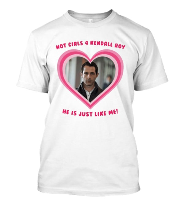 Hot Girls 4 Kendall Roy He Is Just Like Me Heart Frame T-Shirt