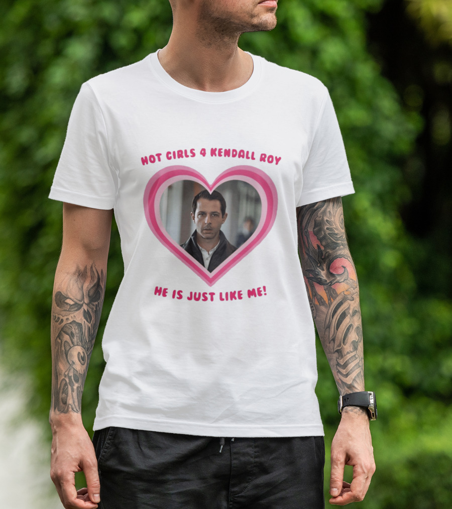 Hot Girls 4 Kendall Roy He Is Just Like Me Heart Frame T-Shirt