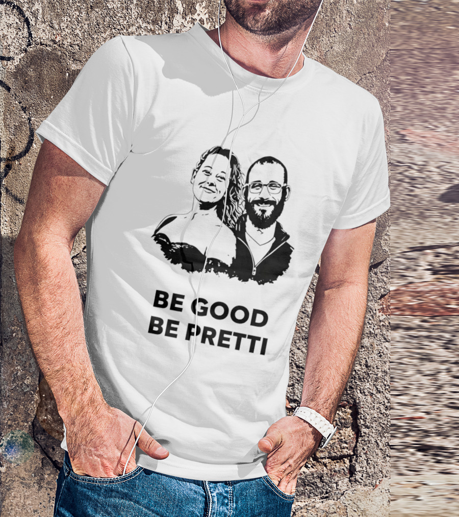 Be Good Be Pretti Political Protest T-Shirt