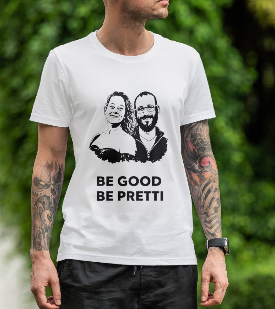 Be Good Be Pretti Political Protest T-Shirt