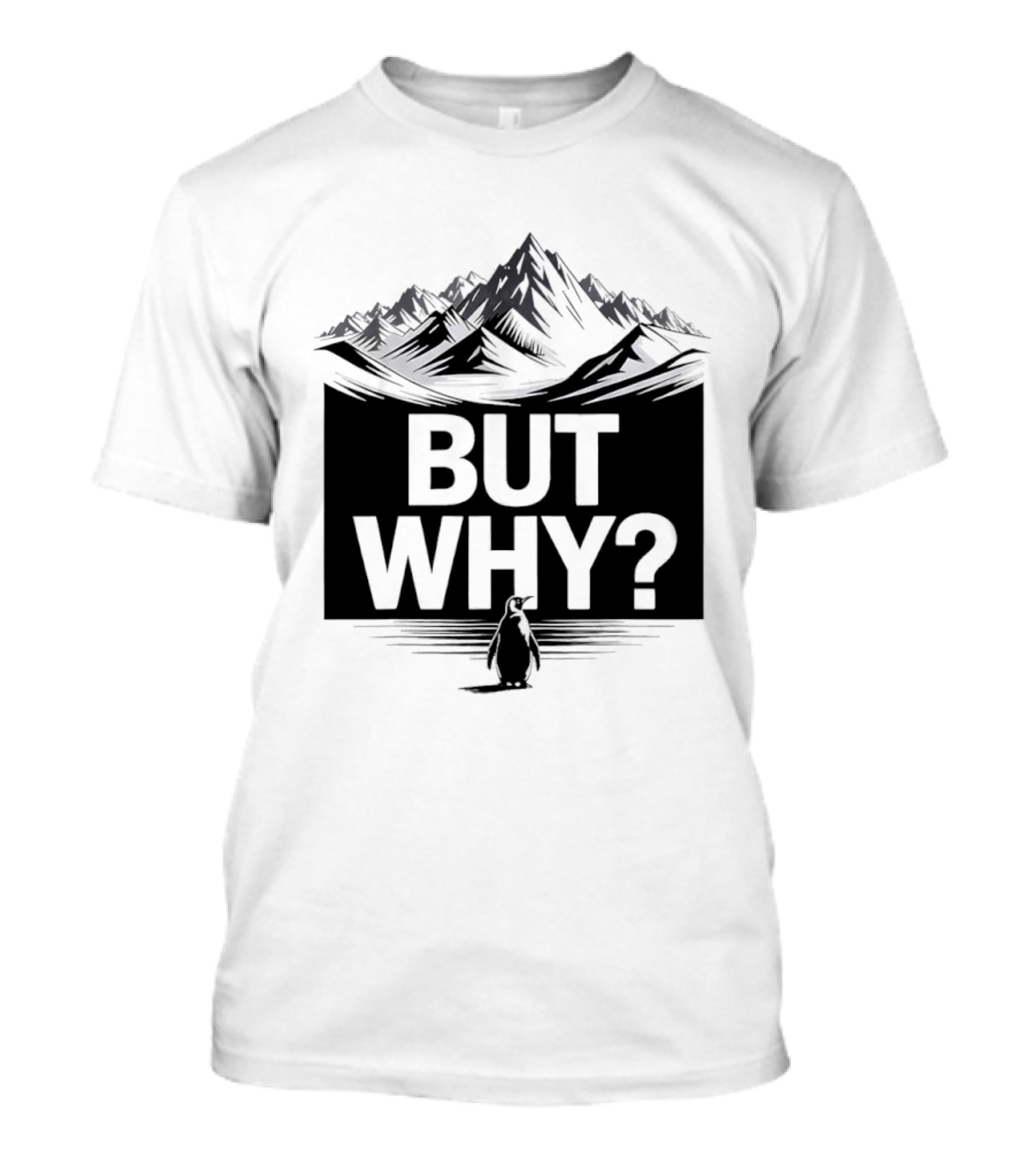 But Why Penguin Mountain Hiking Meme T-Shirt