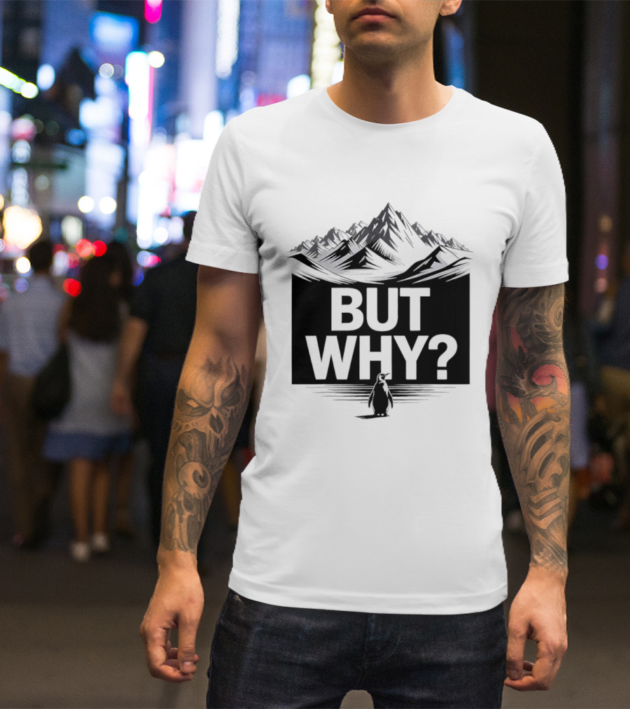 But Why Penguin Mountain Hiking Meme T-Shirt