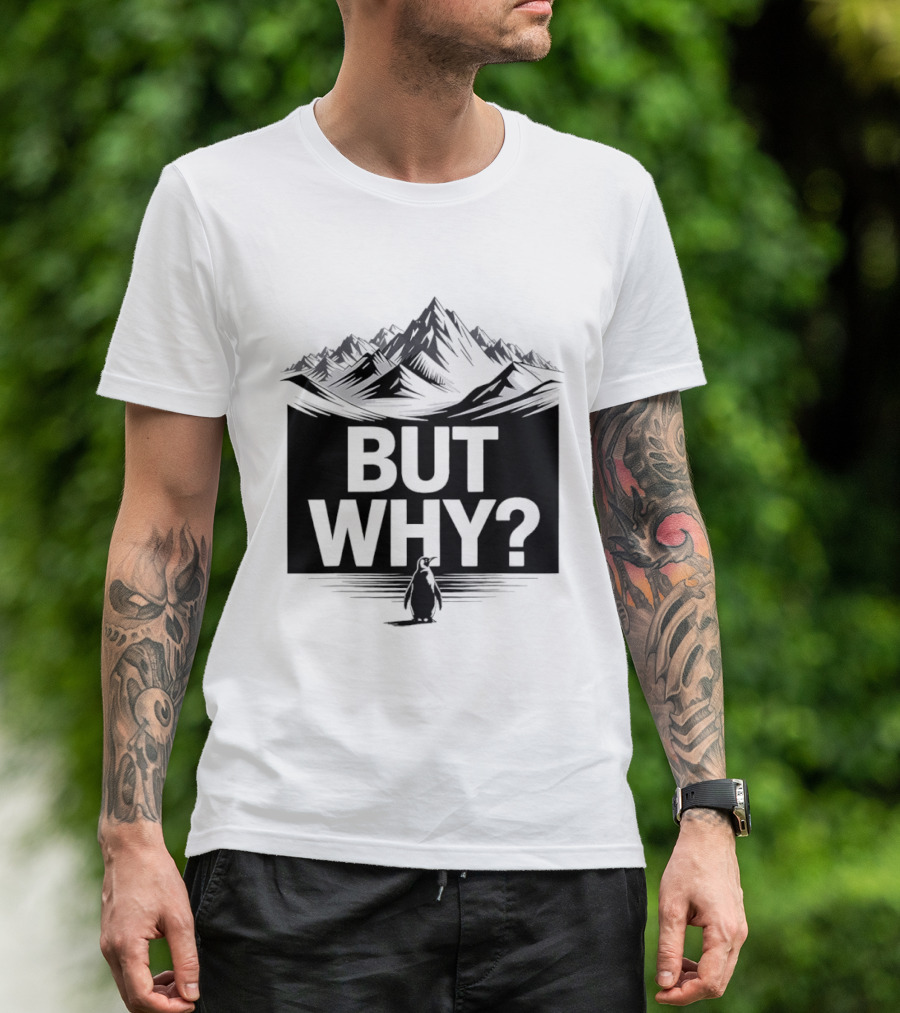 But Why Penguin Mountain Hiking Meme T-Shirt
