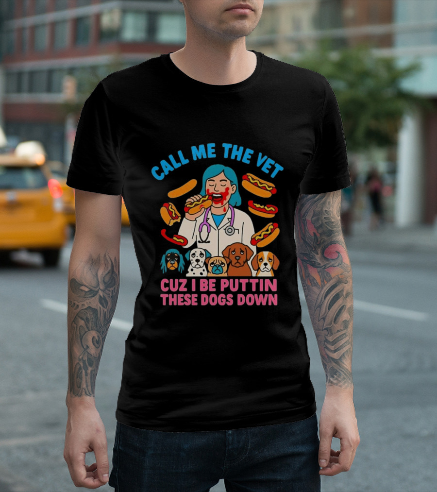 Call Me The Vet Cuz I Be Puttin These Dogs Down Hotdog Eating Vet With Cartoon Dogs T-Shirt