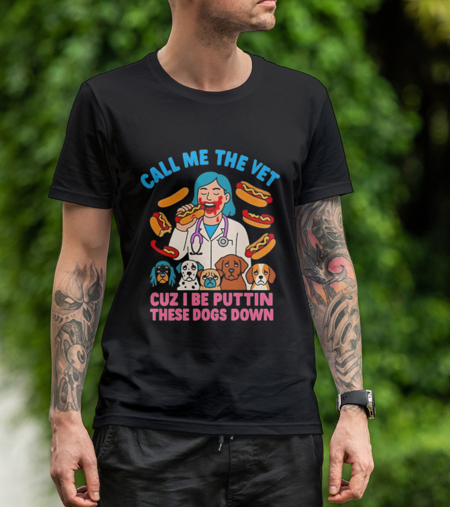 Call Me The Vet Cuz I Be Puttin These Dogs Down Hotdog Eating Vet With Cartoon Dogs T-Shirt