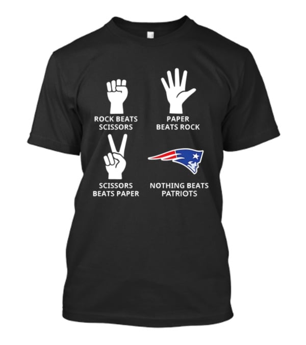 Rock Beats Scissors Paper Beats Rock Nothing Beats Patriots T-Shirt