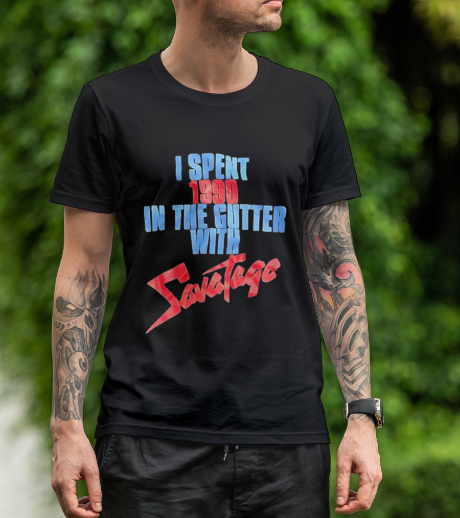 I Spent 1990 In The Gutter With Savatage T-Shirt