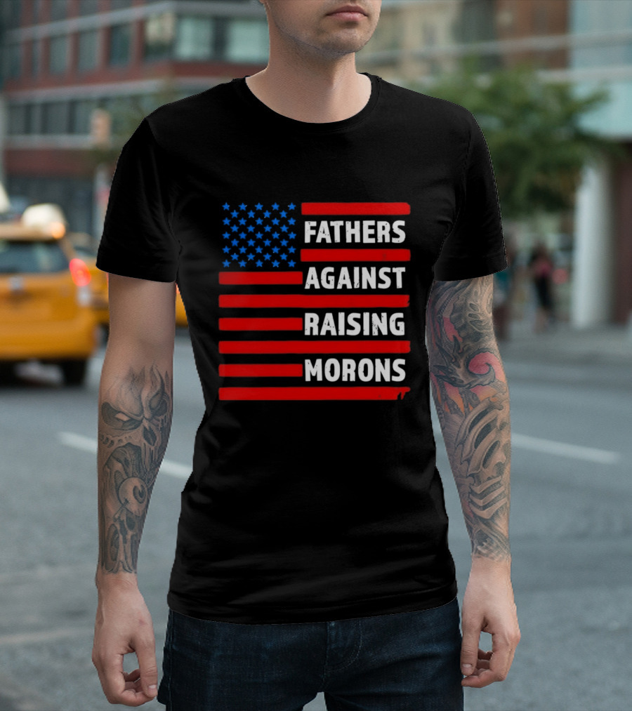 Fathers Against Raising Morons USA Flag Stars And Stripes T-Shirt
