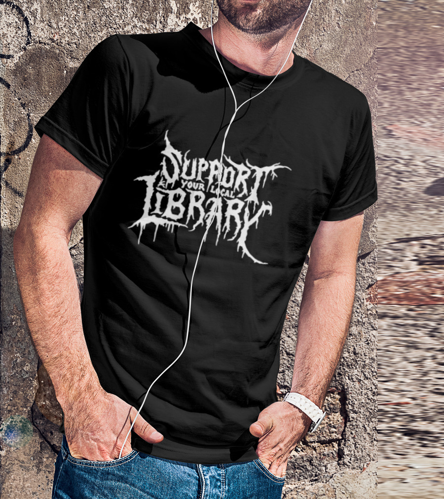 Support Your Local Library Death Metal T-Shirt