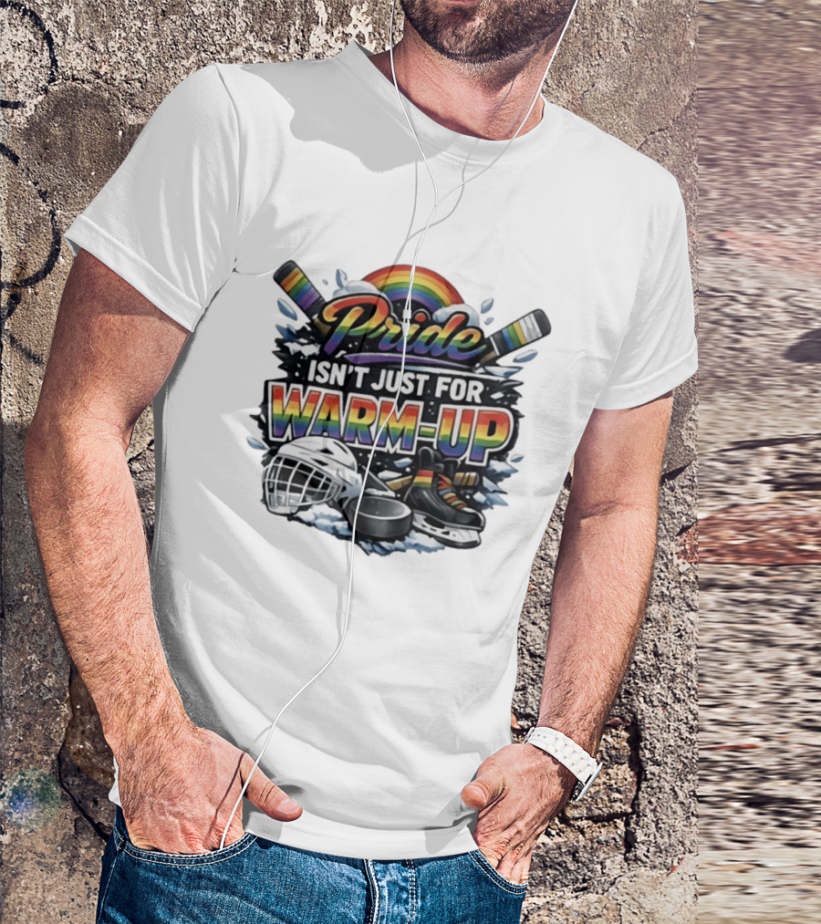 Pride Isn't Just For Warm Up Rainbow Hockey Sticks Helmet Ice Skates T-Shirt