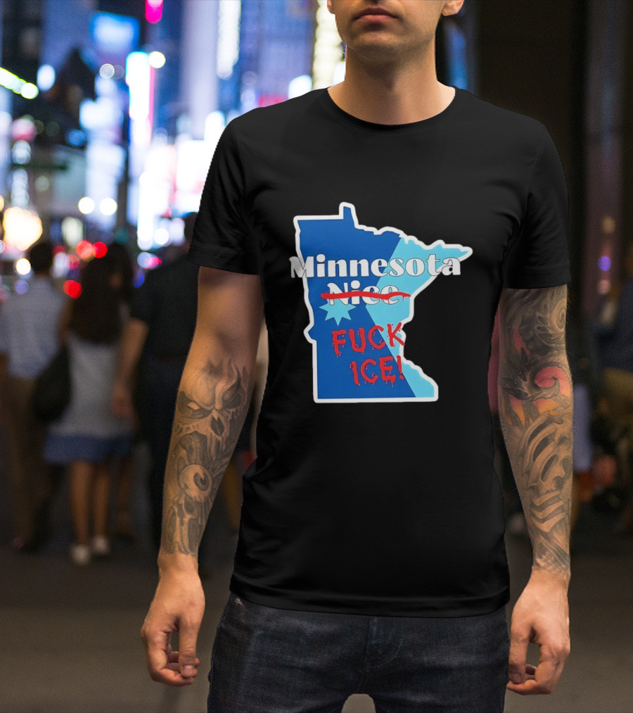 Minnesota Nice Fuck ICE Anti Trump T-Shirt