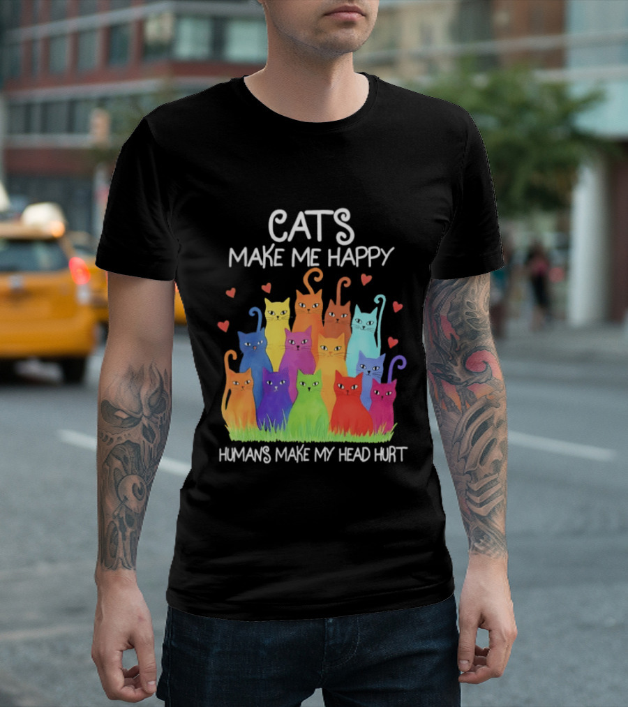Cats Make Me Happy Humans Make My Head Hurt Colorful Rainbow Cats With Hearts T-Shirt