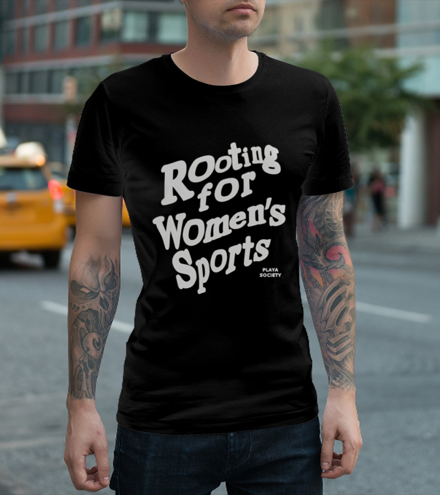 Rooting For Women's Sports Playa Society T-Shirt