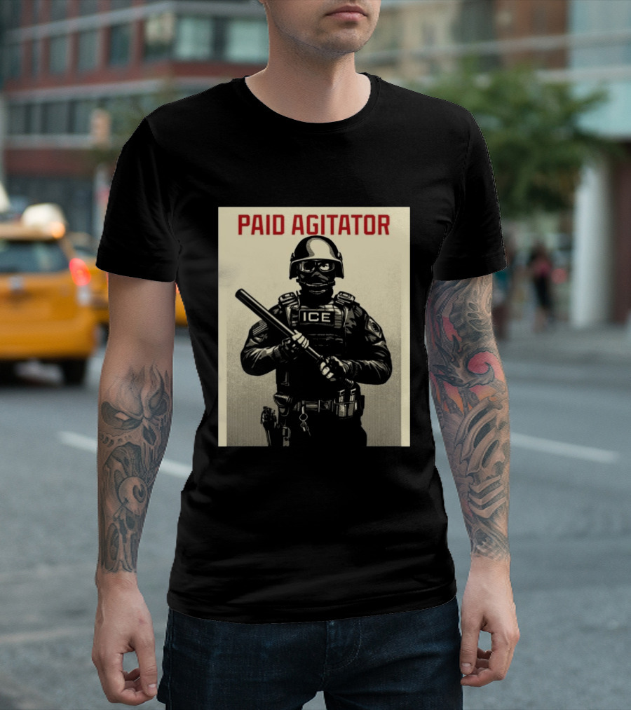 Paid Agitator ICE Riot Gear Enforcement T-Shirt