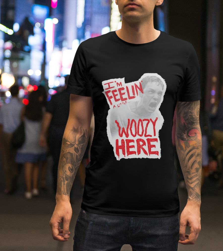 Stu Macher I'm Feelin' A Little Woozy Here T-Shirt