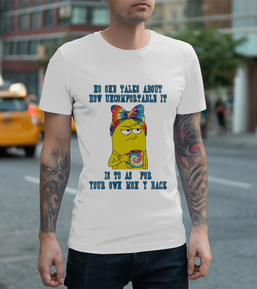 Minion No One Talks About How Uncomfortable It Is To Ask For Your Own Money Back Rainbow Tie Dye Bow T-Shirt
