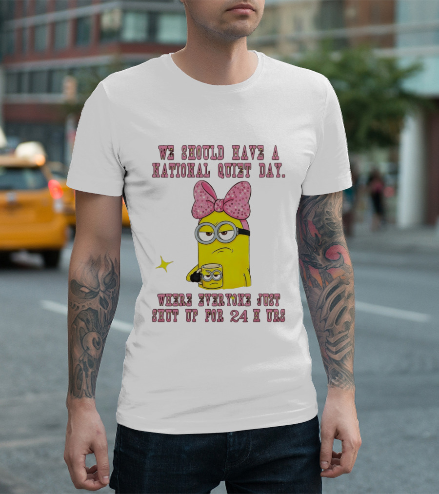 Minion National Quiet Day Everyone Shut Up 24 Hours T-Shirt