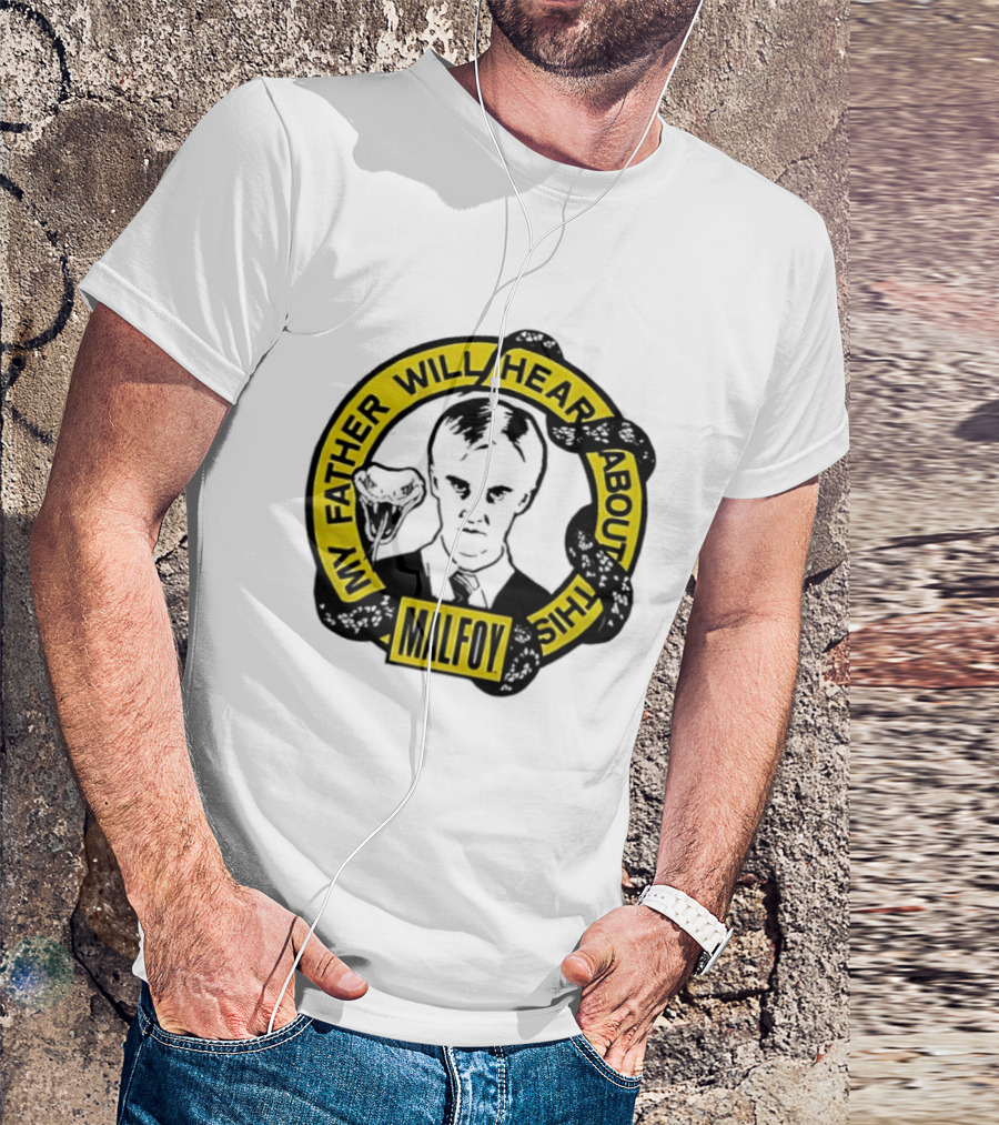 My Father Will Hear About This Malfoy Snake Harry Potter Fan T-Shirt