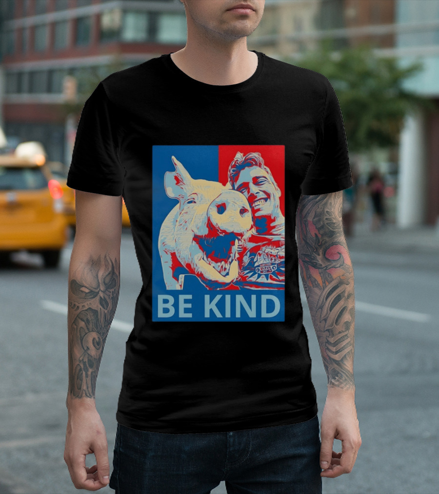 BE KIND Hope Style Pig And Man T-Shirt