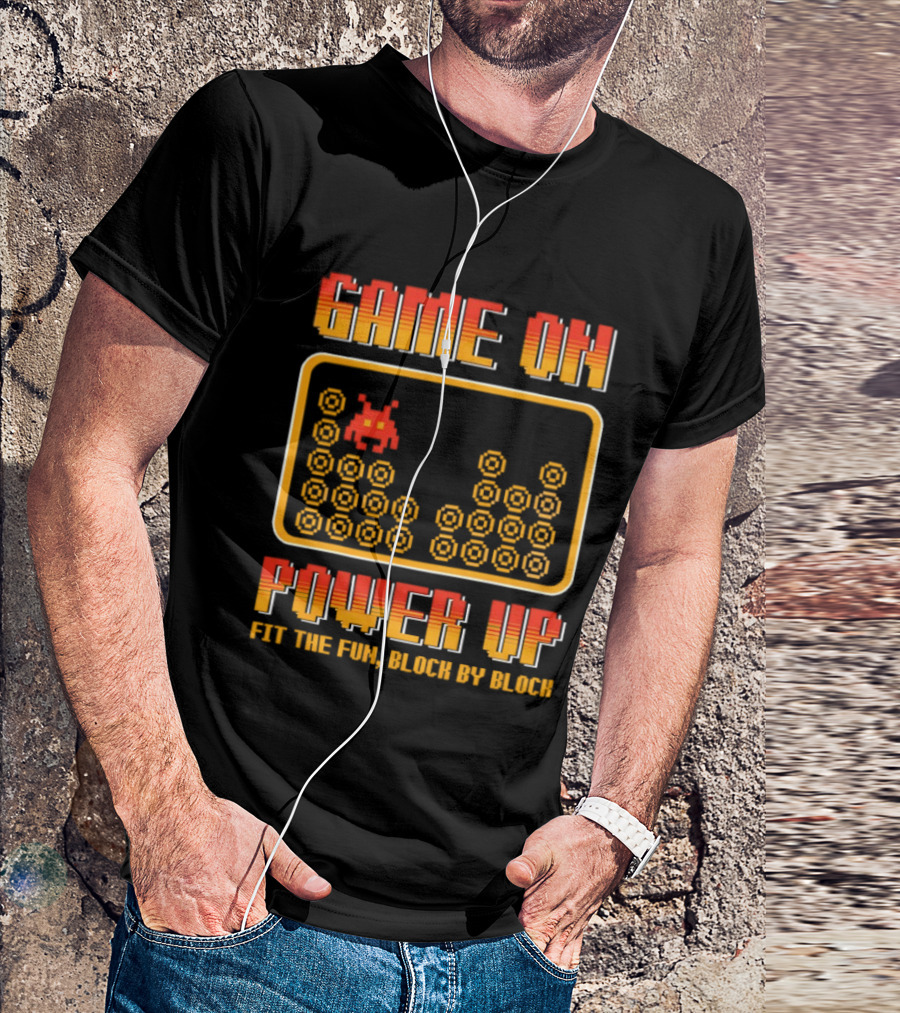 Game On Power Up Fit The Fun Block By Block Retro Gamer T-Shirt