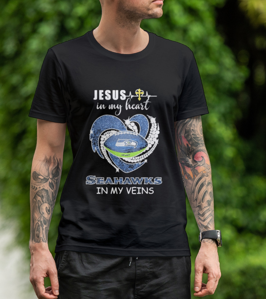 Jesus In My Heart Seahawks In My Veins With Cross And Football Heart T-Shirt