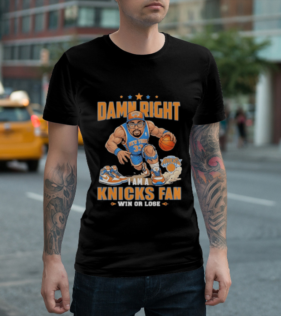 Damn Right I Am A Knicks Fan New York 33 Win Or Lose T-Shirt