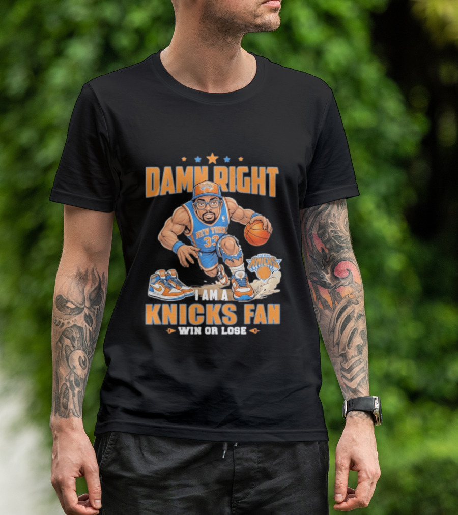 Damn Right I Am A Knicks Fan New York 33 Win Or Lose T-Shirt